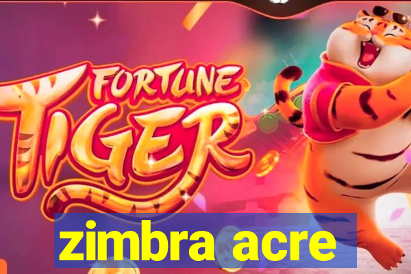 zimbra acre